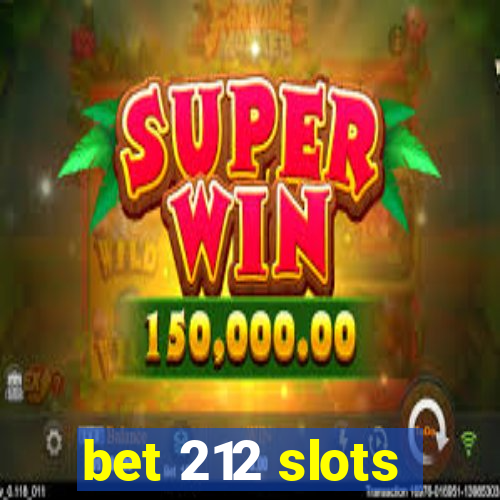 bet 212 slots